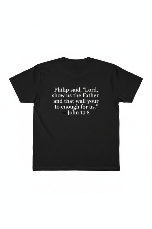 John 14:8 Scripture Tee - Black Back